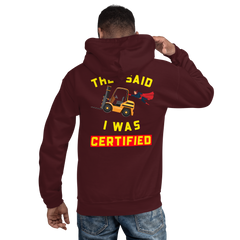 Forklift Superhero They said I was Forklift Certified GY Unisex Hoodie