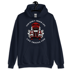 Trucker Skull You Don't Truck Life, Life Trucks You RW Unisex Hoodie