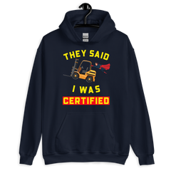 Forklift Superhero They Said I was Forklift Certified GY Unisex Hoodie