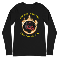 Forklift Ninja in Flames, You Don't Fork Life, Life Forks You RY Unisex Long Sleeve Tee