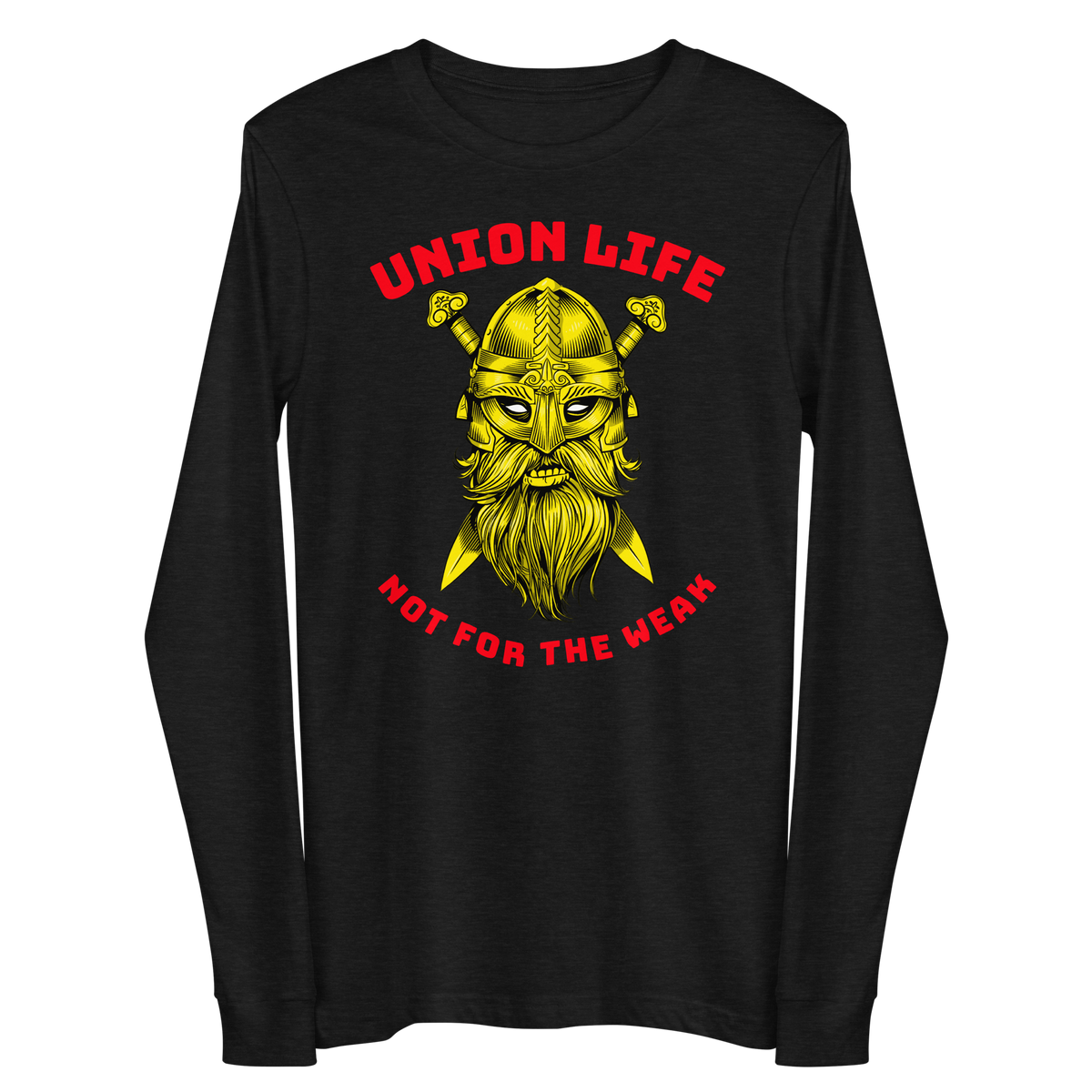 Viking Union Life Not for the Weak GR Unisex Long Sleeve Tee