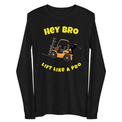 Forklift Ninja Hey Bro Lift Like a Pro GY Unisex Long Sleeve Tee