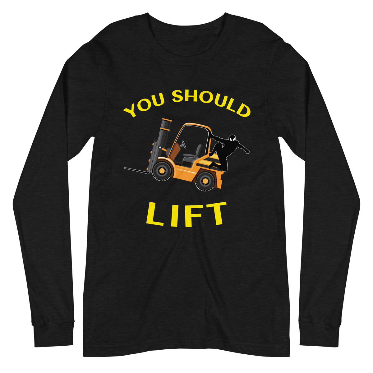 Forklift Ninja You Should Lift GY Unisex Long Sleeve Tee