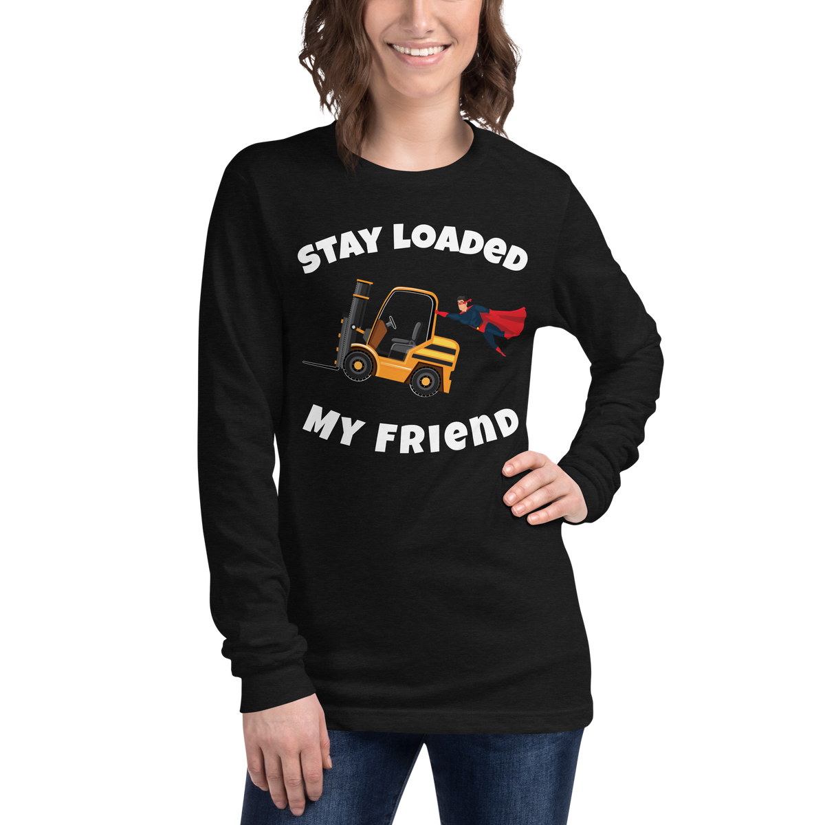 Forklift Superhero Stay Loaded My Friend GW Unisex Long Sleeve Tee