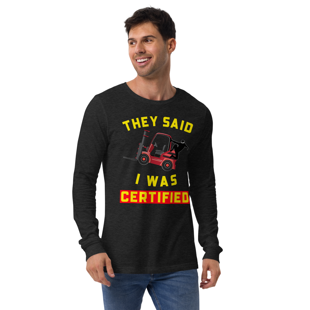 Forklift Ninja They said I was Forklift Certified RY Unisex Long Sleeve Tee