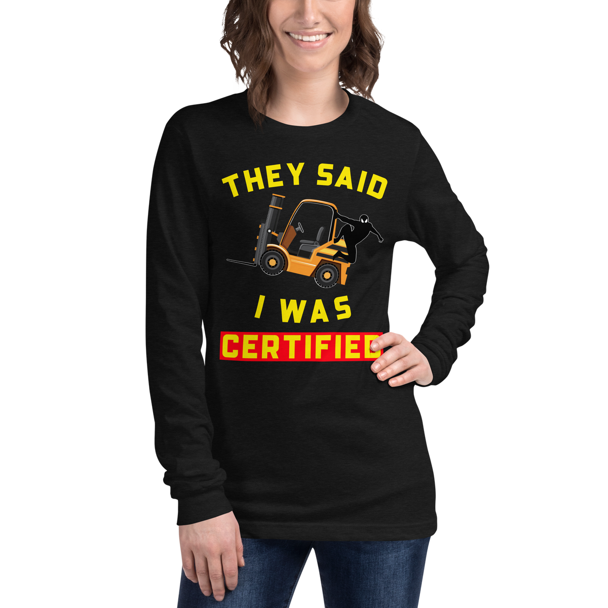 Forklift Ninja They Said I was Certified GY Unisex Long Sleeve Tee