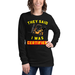 Forklift Ninja They Said I was Certified GY Unisex Long Sleeve Tee