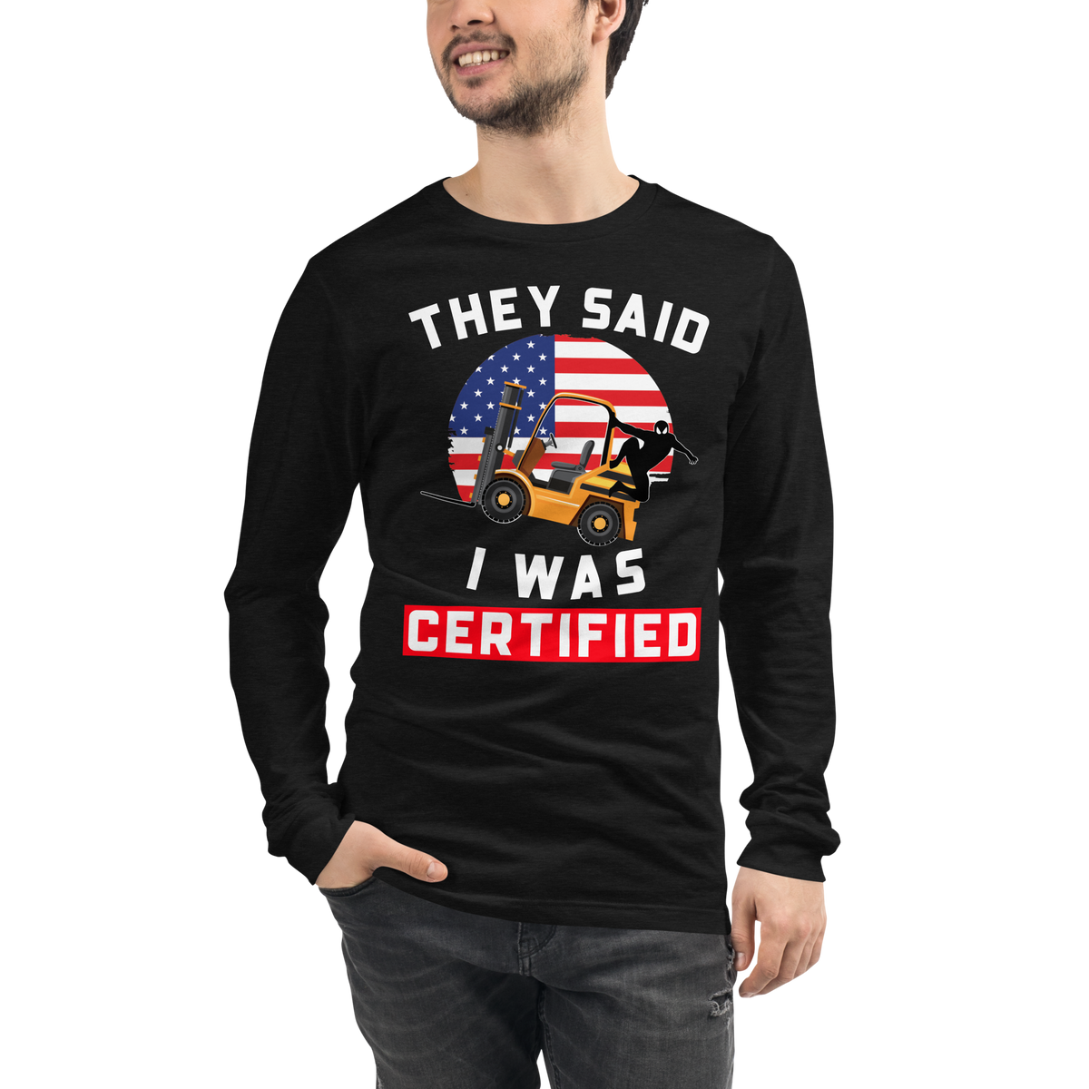 American Forklift Ninja They said I was Forklift Certified GW Unisex Long Sleeve Tee