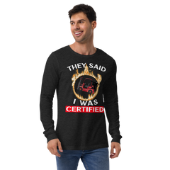 Forklift Ninja in Flames, They Said I was Forklift Certified RW Unisex Long Sleeve Tee