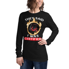 Forklift Ninja in Flames, They Said I was Forklift Certified RW Unisex Long Sleeve Tee