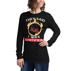 Forklift Ninja in Flames, They Said I was Forklift Certified RW Unisex Long Sleeve Tee