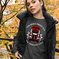 Trucker Skull, You Don't Truck Life, Life Trucks You RW Unisex Long Sleeve Tee