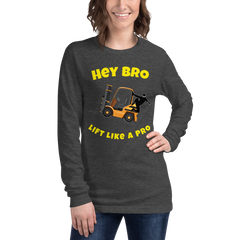 Forklift Ninja Hey Bro Lift Like a Pro GY Unisex Long Sleeve Tee