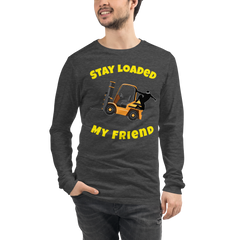 Forklift Ninja Stay Loaded My Friend GY Unisex Long Sleeve Tee