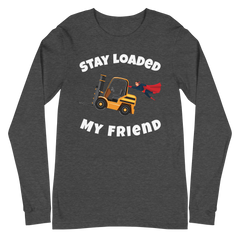 Forklift Superhero Stay Loaded My Friend GW Unisex Long Sleeve Tee