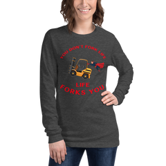 Forklift Superhero, You Don't Fork Life, Life Forks You GR Unisex Long Sleeve Tee