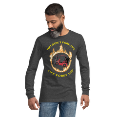 Forklift Ninja in Flames, You Don't Fork Life, Life Forks You RY Unisex Long Sleeve Tee