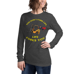 Forklift Superhero, You Don't Fork Life, Life Forks You GY Unisex Long Sleeve Tee