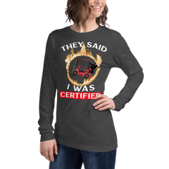 Forklift Ninja in Flames, They Said I was Forklift Certified RW Unisex Long Sleeve Tee