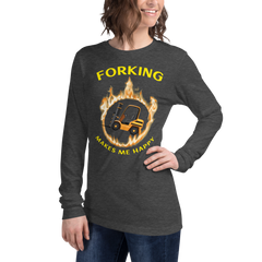 Forklift in Flames, Forking Makes Me Happy GY Unisex Long Sleeve Tee