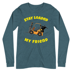 Forklift Ninja Stay Loaded My Friend GY Unisex Long Sleeve Tee