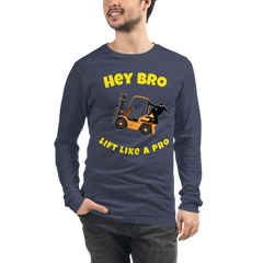 Forklift Ninja Hey Bro Lift Like a Pro GY Unisex Long Sleeve Tee