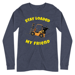 Forklift Ninja Stay Loaded My Friend GY Unisex Long Sleeve Tee