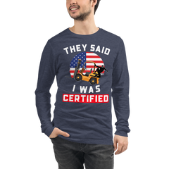 American Forklift Ninja They said I was Forklift Certified GW Unisex Long Sleeve Tee