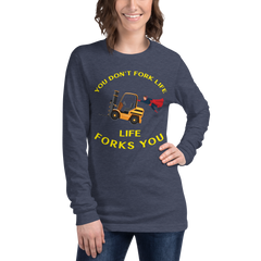 Forklift Superhero, You Don't Fork Life, Life Forks You GY Unisex Long Sleeve Tee