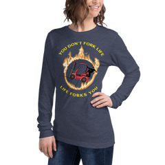 Forklift Ninja in Flames, You Don't Fork Life, Life Forks You RY Unisex Long Sleeve Tee