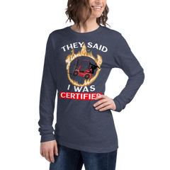 Forklift Ninja in Flames, They Said I was Forklift Certified RW Unisex Long Sleeve Tee