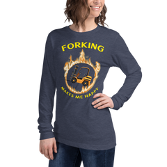 Forklift in Flames, Forking Makes Me Happy GY Unisex Long Sleeve Tee