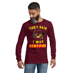 Forklift Ninja They Said I was Certified GY Unisex Long Sleeve Tee