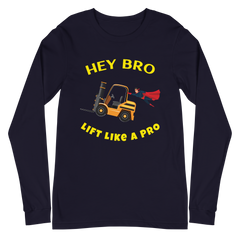 Forklift Superhero Hey Bro Lift Like a Pro GY Unisex Long Sleeve Tee