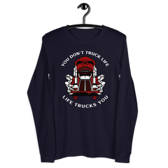 Trucker Skull, You Don't Truck Life, Life Trucks You RW Unisex Long Sleeve Tee