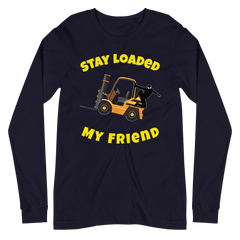 Forklift Ninja Stay Loaded My Friend GY Unisex Long Sleeve Tee