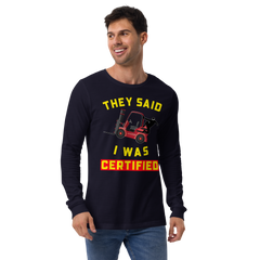 Forklift Ninja They said I was Forklift Certified RY Unisex Long Sleeve Tee