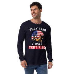 American Forklift Ninja They said I was Forklift Certified GW Unisex Long Sleeve Tee