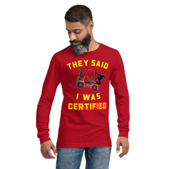 Forklift Ninja They said I was Forklift Certified RY Unisex Long Sleeve Tee