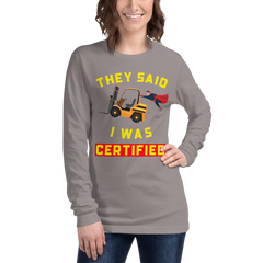 Forklift Superhero They said I was Forklift Certified GY Unisex Long Sleeve Tee