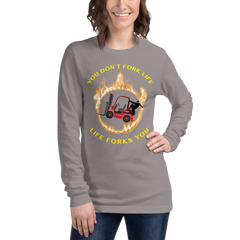 Forklift Ninja in Flames, You Don't Fork Life, Life Forks You RY Unisex Long Sleeve Tee