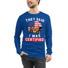 American Forklift Ninja They said I was Forklift Certified GW Unisex Long Sleeve Tee