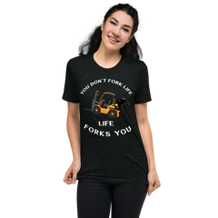 Forklift Ninja You Don't Fork Life, Life Forks You GW Short sleeve t-shirt