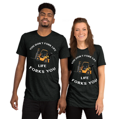 Forklift Ninja You Don't Fork Life, Life Forks You GW Short sleeve t-shirt