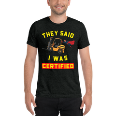 Forklift Superhero They said I was Forklift Certified GY Short sleeve t-shirt