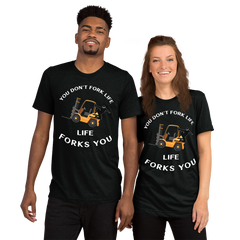 Forklift Ninja You Don't Fork Life, Life Forks You GW Short sleeve t-shirt