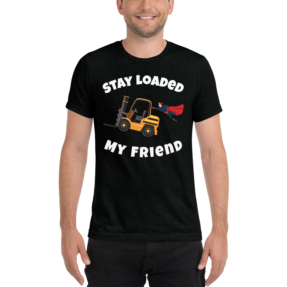 Forklift Superhero Stay Loaded My Friend GW Short sleeve t-shirt