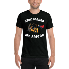 Forklift Superhero Stay Loaded My Friend GW Short sleeve t-shirt