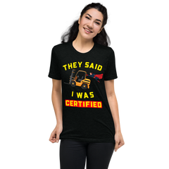 Forklift Superhero They said I was Forklift Certified GY Short sleeve t-shirt