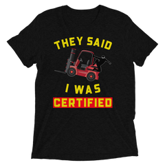 Forklift Ninja They said I was Forklift Certified RY Short sleeve t-shirt